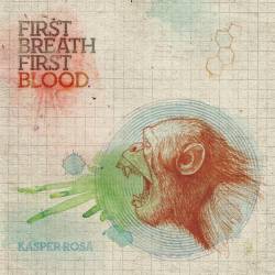 Kasper Rosa : First Breath. First Blood.